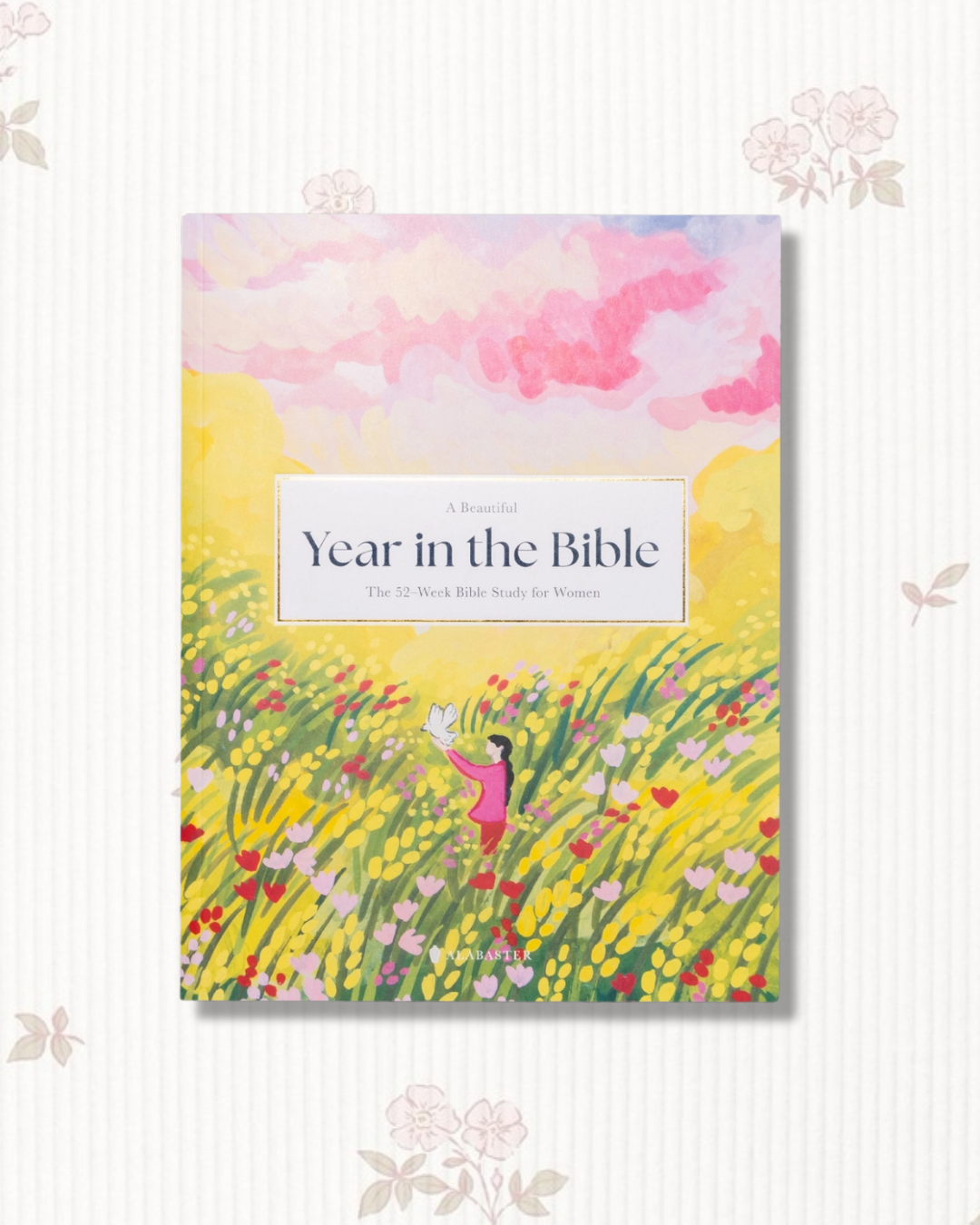 A Beautiful Year in the Bible: the 52-Week Bible Study For Women